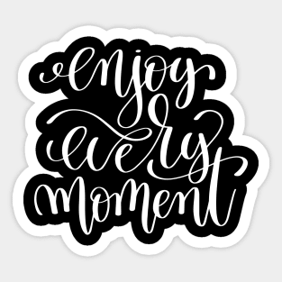 Enjoy Every Moment Inspirational Quotes Sticker